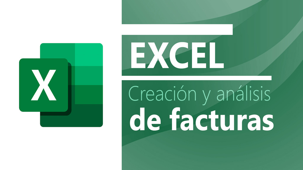 Curso de Excel: Creaci&oacute;n y An&aacute;lisis de Facturas.