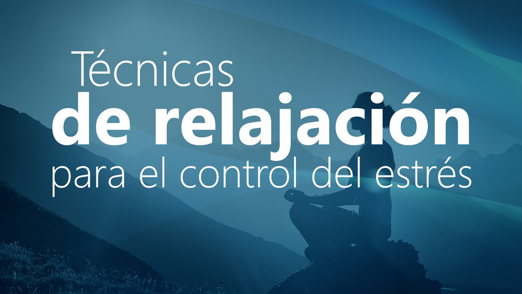 Curso de T&eacute;cnicas de relajaci&oacute;n para el control del estr&eacute;s